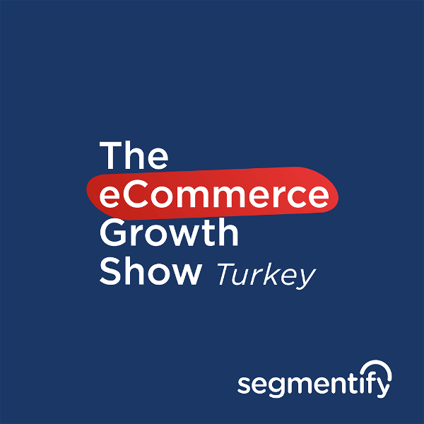 Artwork for The eCommerce Growth Show Turkey