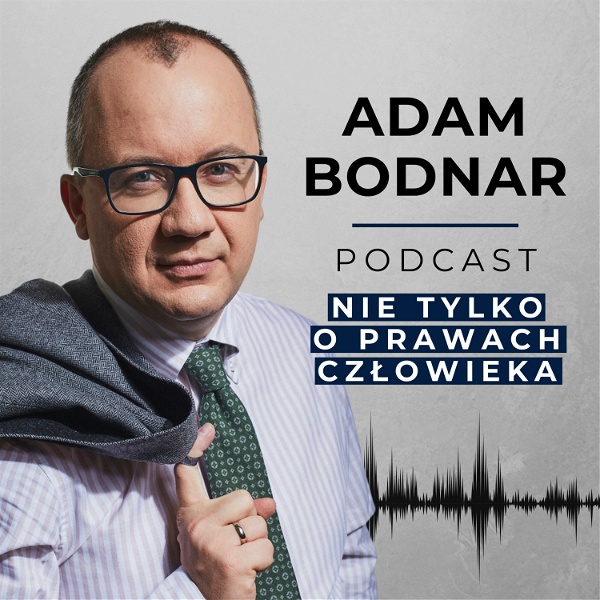 Artwork for Adam Bodnar Podcast "Nie tylko o prawach człowieka"