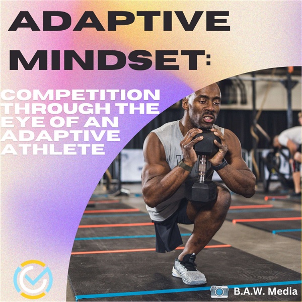 Artwork for Adaptive  Mindset: Competition through the eye of an adaptive athlete