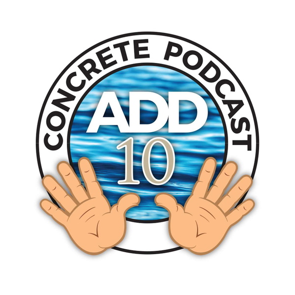 Artwork for Add Ten Gallons Concrete Podcast