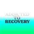Addicted to Recovery