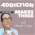 Addiction Makes Three