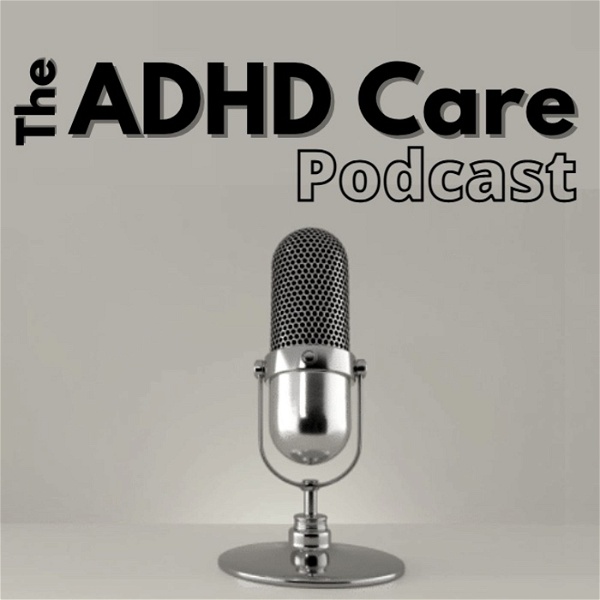 Artwork for ADHD Care Podcast