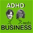 ADHD MEETS BUSINESS