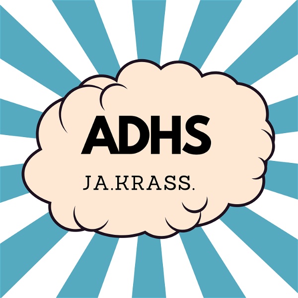 Artwork for ADHS.ja.krass -Dein Podcast für ADHS-Spätdiagnostizierte und ADHS im Erwachsenenalter