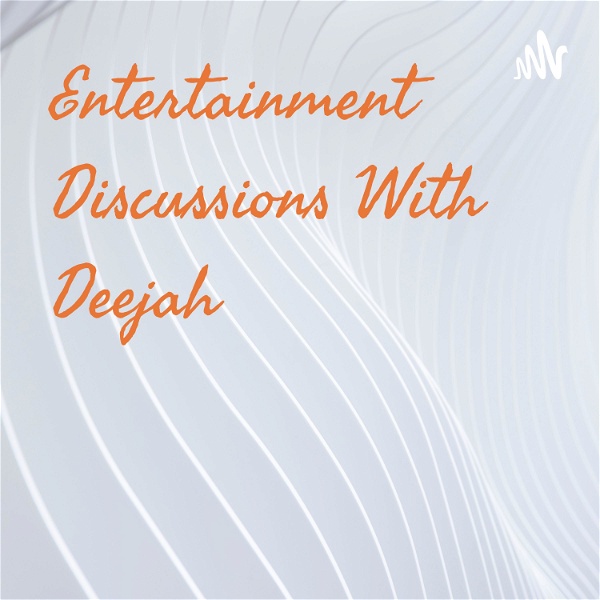 Artwork for Entertainment Discussions With Deejah
