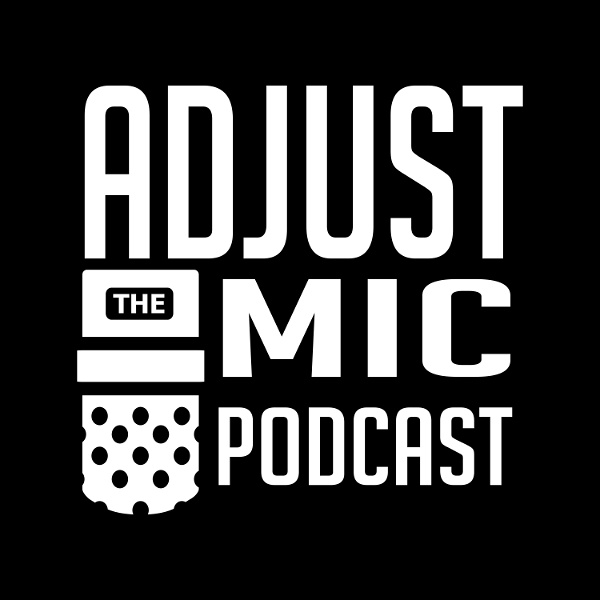 Artwork for Adjust the Mic Podcast