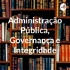 Administração Pública, Governança e Integridade