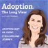 Adoption: The Long View Podcast