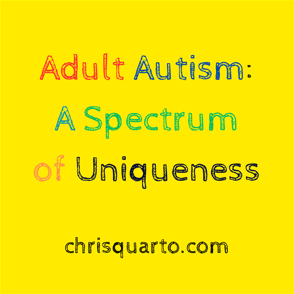 Artwork for Adult Autism: A Spectrum of Uniqueness Podcast