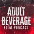 Adult Beverage Film Podcast