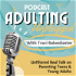 Adulting Unplugged: Unfiltered Real Talk About Parenting Teens & Young Adults