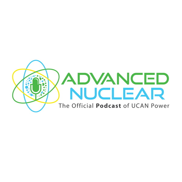 Artwork for Advanced Nuclear, the Official Podcast of UCAN Power