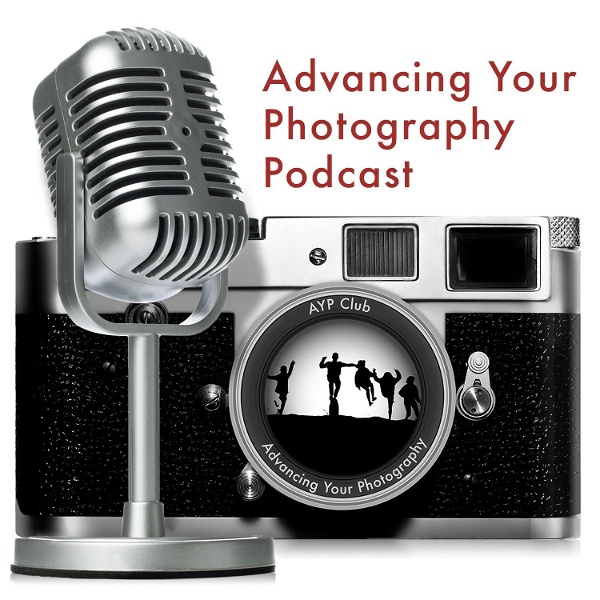 Artwork for Advancing Your Photography Podcast
