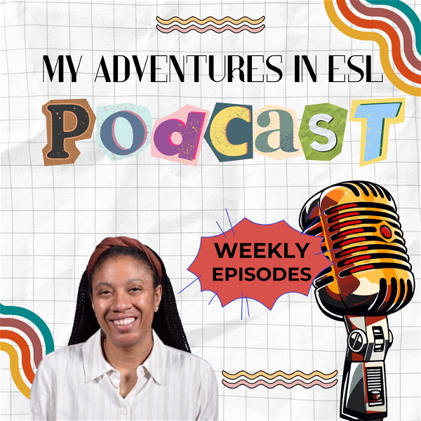 Artwork for Adventures in ESL: A Podcast for K-12 ESL Teachers