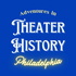 Adventures in Theater History: Philadelphia