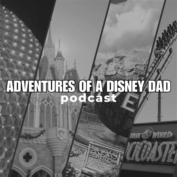 Artwork for Adventures of a Disney Dad: A Walt Disney World and Universal Orlando Trip Planning Podcast
