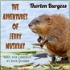 Adventures of Jerry Muskrat (Version 2), The by Thornton W. Burgess (1874 - 1965)