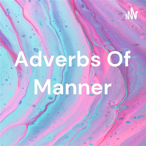 Artwork for Adverbs Of Manner
