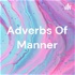 Adverbs Of Manner