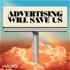 Advertising Will Save Us