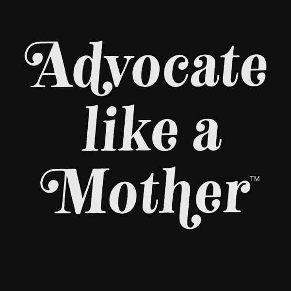 Artwork for Advocate Like a Mother Podcast