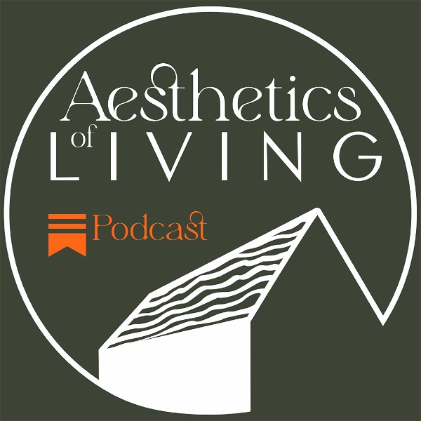 Artwork for Aesthetics of Living Podcast