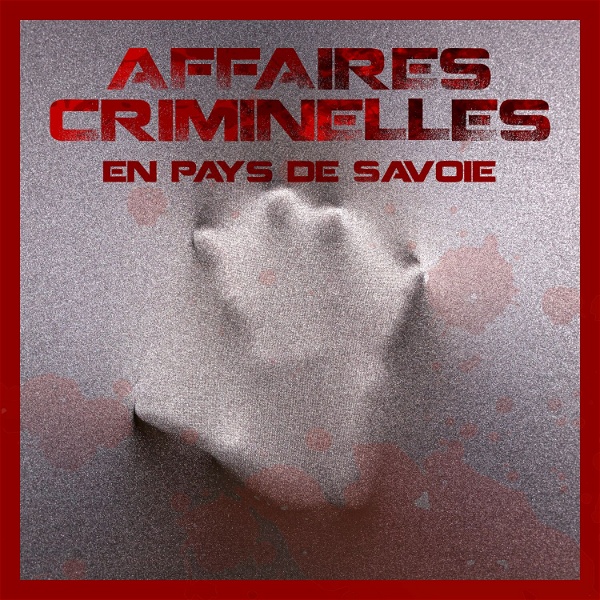 Artwork for Affaires criminelles en Pays de Savoie