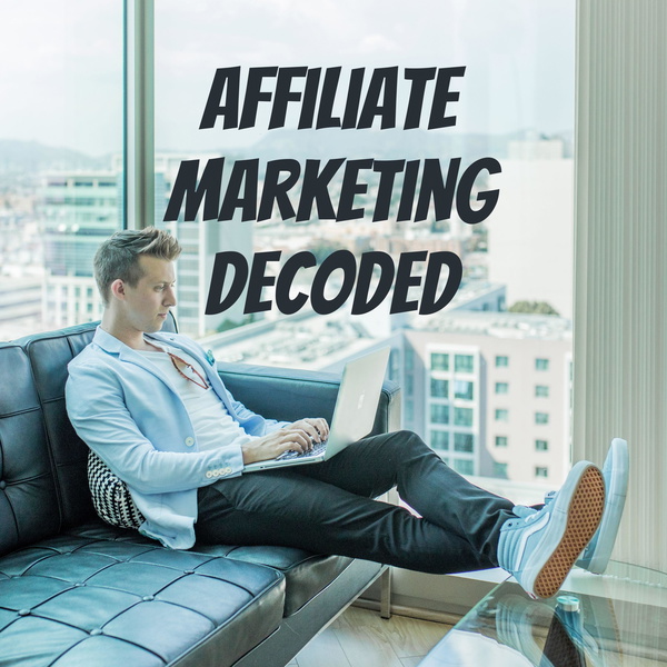 Artwork for Affiliate Marketing Decoded