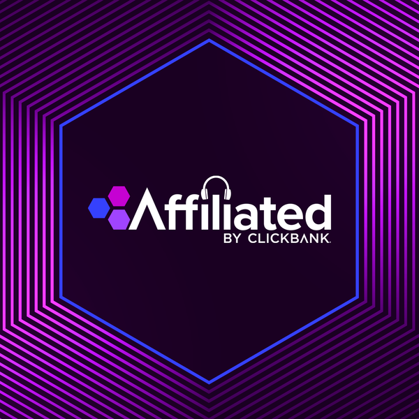 Artwork for Affiliated: ClickBank‘s Official Affiliate Marketing Podcast