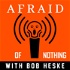 Afraid of Nothing Podcast