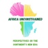 Africa Unconstrained: Perspectives on the Continent’s New Era