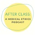 After Class Medical Ethics