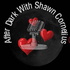 After Dark with Shawn Cornelius