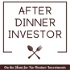 After Dinner Investor | Value Investing Podcast On The Hunt For No-Brainer Stock Investments