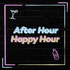 After Hour Happy Hour