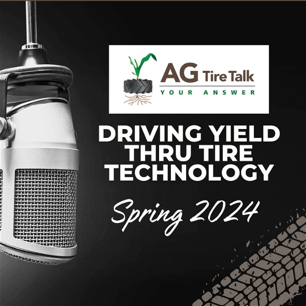 Artwork for AG Tire Talk’s Driving Yield thru Tire Technology
