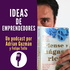 Ideas de emprendedores Podcast