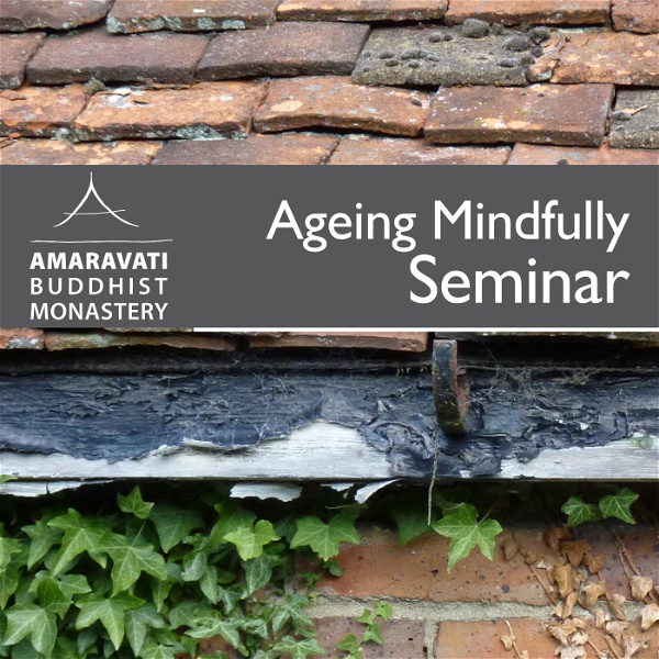 Artwork for Ageing Mindfully Retreat/Seminar by Amaravati Buddhist Monastery