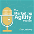 Marketing Agility Podcast