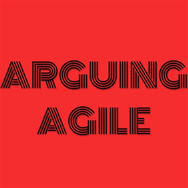 Artwork for Arguing Agile Podcast