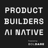 Product Builders | AI-Native by Boldare