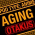 Aging Otakus: A Retro Anime Podcast