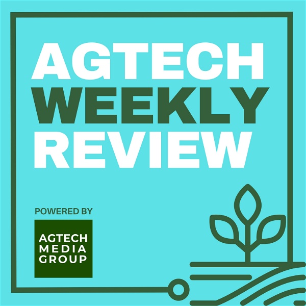 Artwork for AgTech Weekly Review