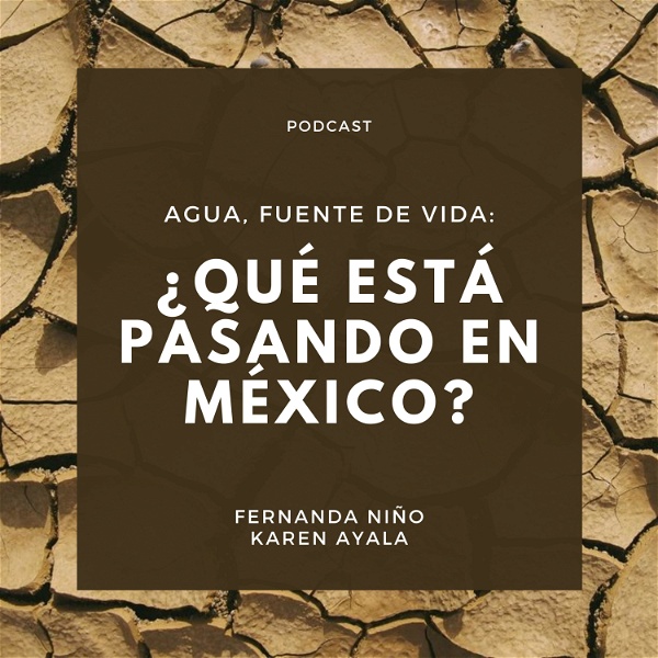 Artwork for Agua, fuente de vida: ¿Qué está pasando en México?