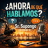 Ahora de que hablamos