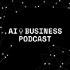 AI Business Podcast