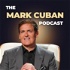 The Mark Cuban Podcast