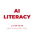 AI LITERACY - A Podcast about Artificial Intelligence