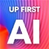 Up First AI